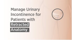 Male Urinary Incontinence Patients with Retracted Anatomy